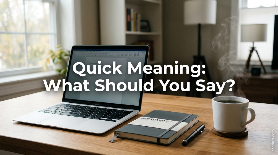 Quick Meaning: What Should You Say?