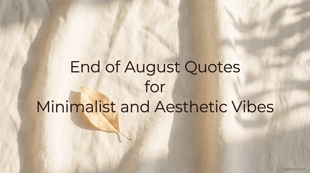 End of August Quotes for Minimalist and Aesthetic Vibes