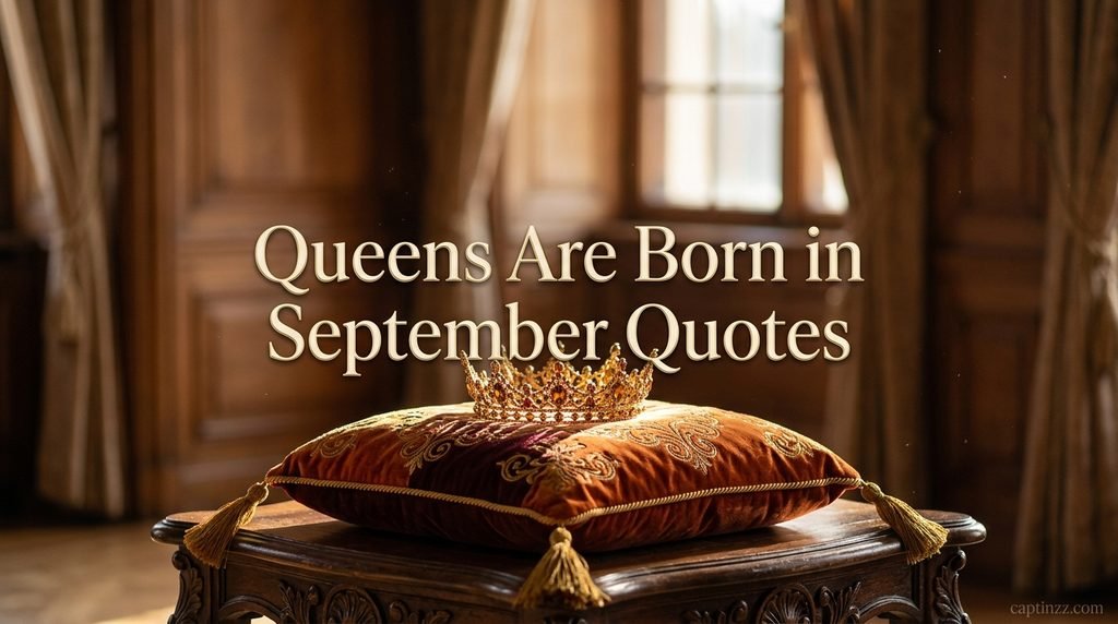 Queens Are Born in September Quotes