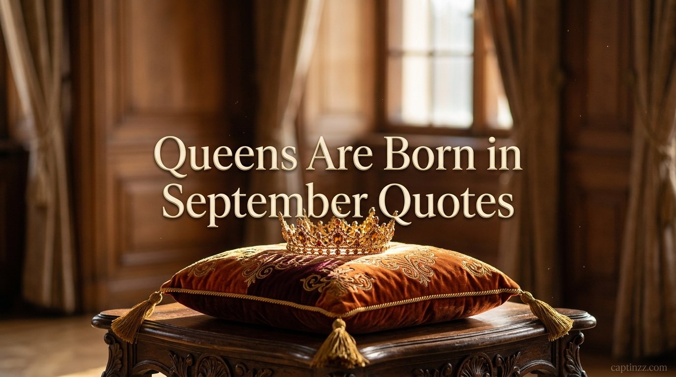 Queens Are Born in September Quotes