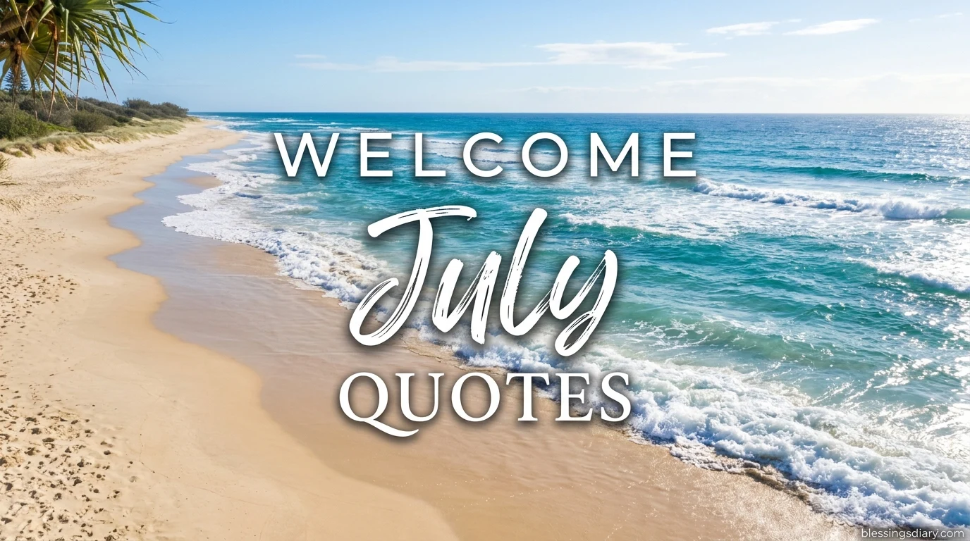Welcome July Quotes